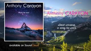 Dear universe, a song for you - Anthony Carayon