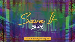 Lil DC - Save It (Prod. By Danny E.B)