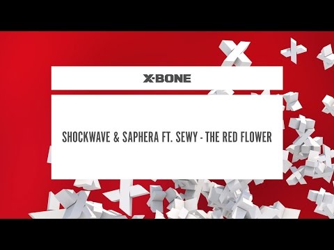 Shockwave & Saphera ft. Sewy - The Red Flower (#XBONE178)