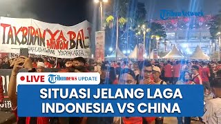 LIVE: Situasi Jelang Laga Indonesia Vs China di GBK, La Grande Siapkan Koreografi untuk Meriahkan