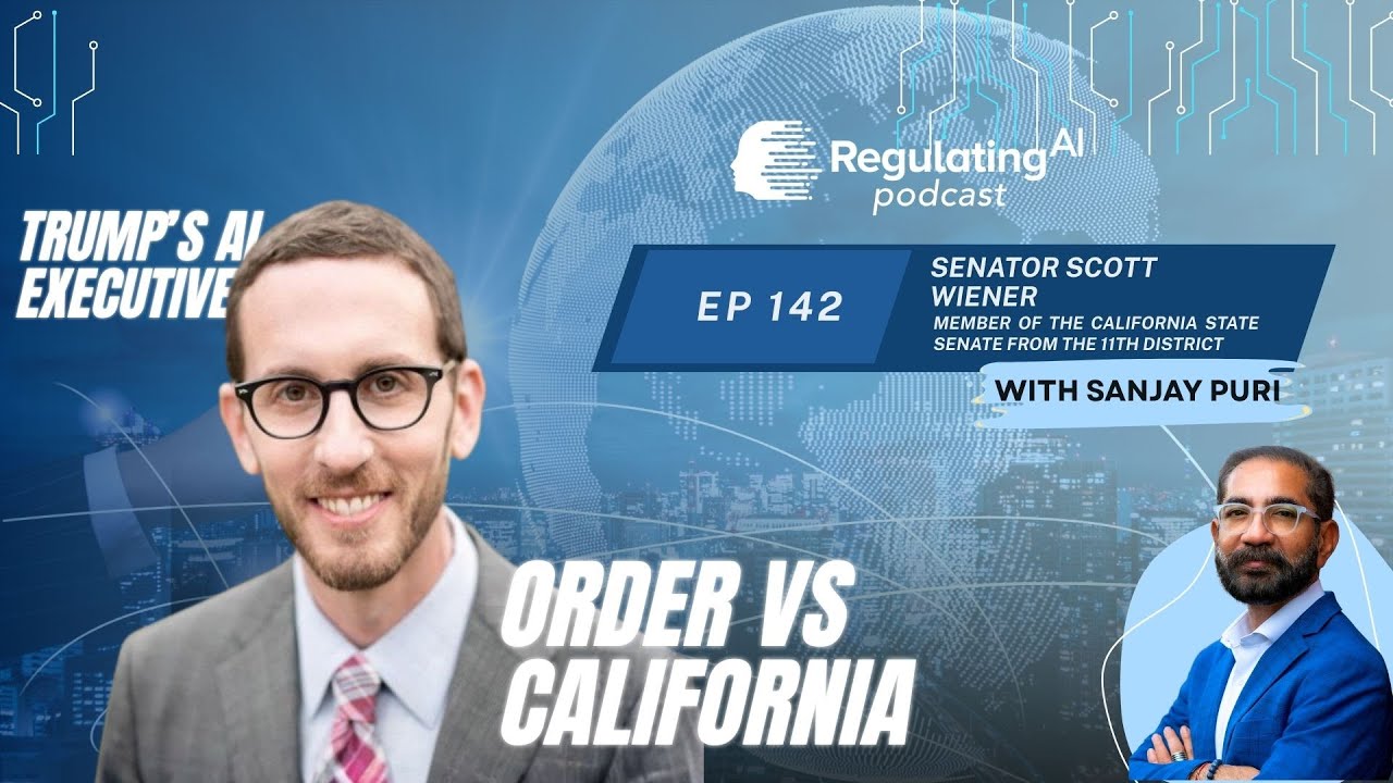 Trump’s AI Executive Order vs California: Senator Scott Wiener Responds | RegulatingAI Podcast