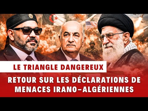 Maroc Vs Algérie-Iran : quand un responsable iranien menace la stabilité du Maroc