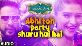 Abhi Toh Party Shuru Hui Hai Full Audio Song | Khoobsurat | Badshah | Aastha | Sonam Kapoor