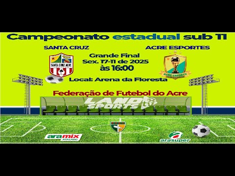 FINAL DO CAMPEONATO ESTADUAL SUB 11 DE 2025  -    SANTA CRUZ VS ACRE ESPORTES