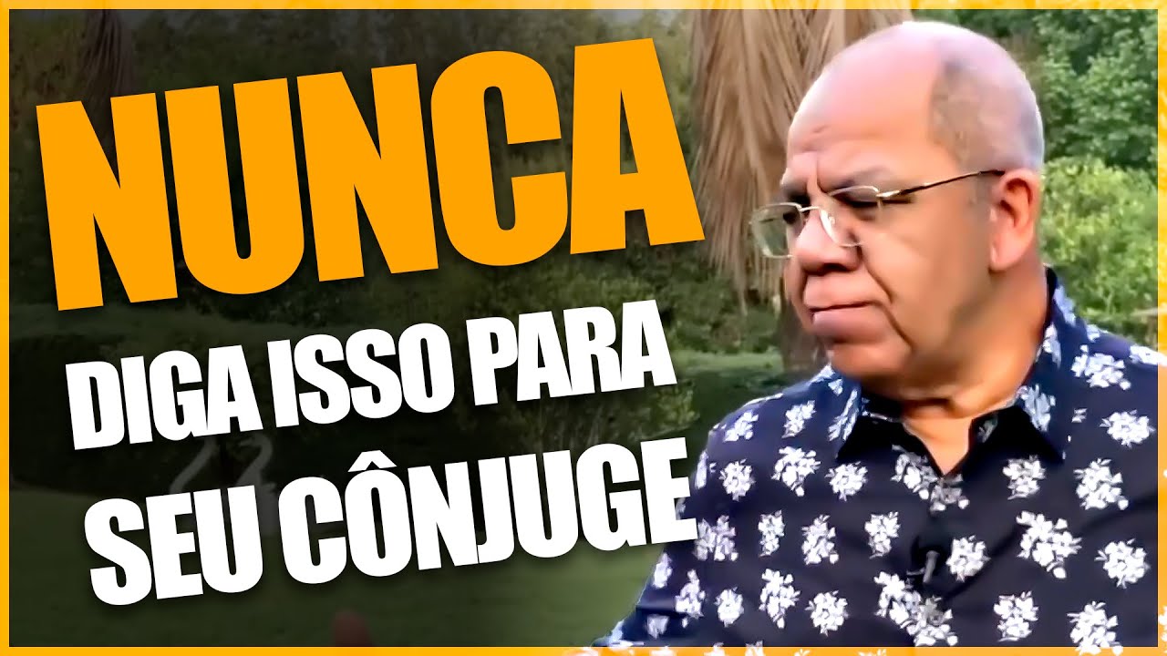 Pare de Falar Isso ao Seu Cônjuge Agora Mesmo!