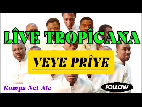 LIVE TROPICANA - VEYE PRIYE 🇭🇹