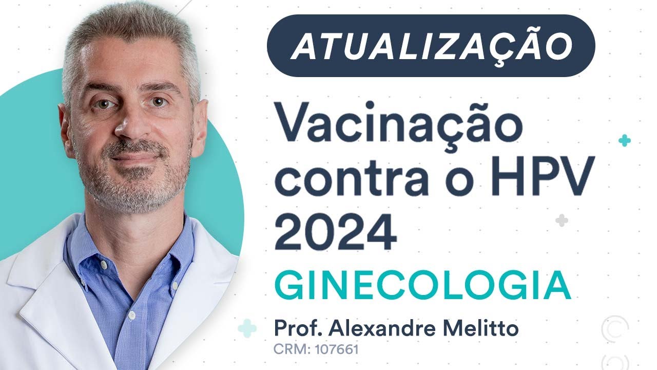 Atualização na Vacinação contra o HPV 2024 - Ginecologia