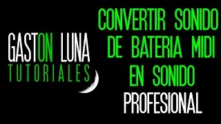 Como convertir un sonido de Bateria MIDI en una Bateria Real Profesional
