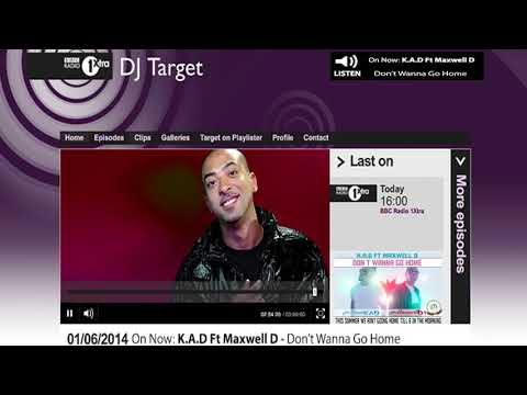 Dj Target Radio 1Xtra K.A.D Maxwell Dont Wanna Go Home "Radio Play"