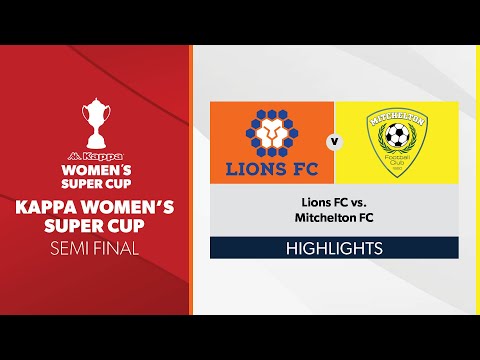 Kappa Women's Super Cup Semi Final - Lions FC vs. Mitchelton FC Highlights