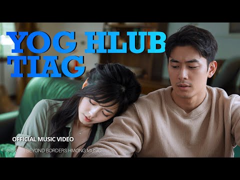 Beyond Borders Hmong Music — Yog Hlub Tiag (Official Music Video)