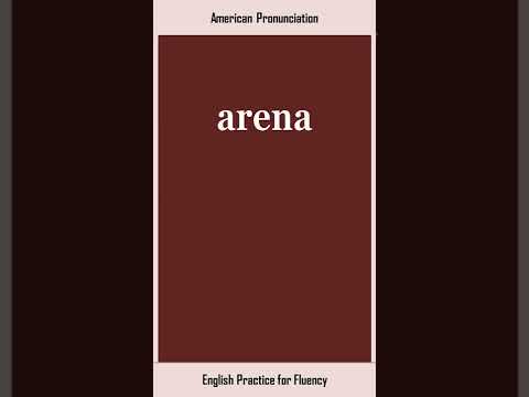 arena, How to Say or Pronounce ARENA in American, British English, Pronunciation