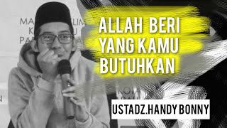Download lagu Allah Beri Yang Kamu Butuhkan !!!  - Ceramah Full Ustad Handy Bonny mp3