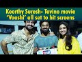 What S Special With Keerthy Suresh Tovino Movie Vaashi