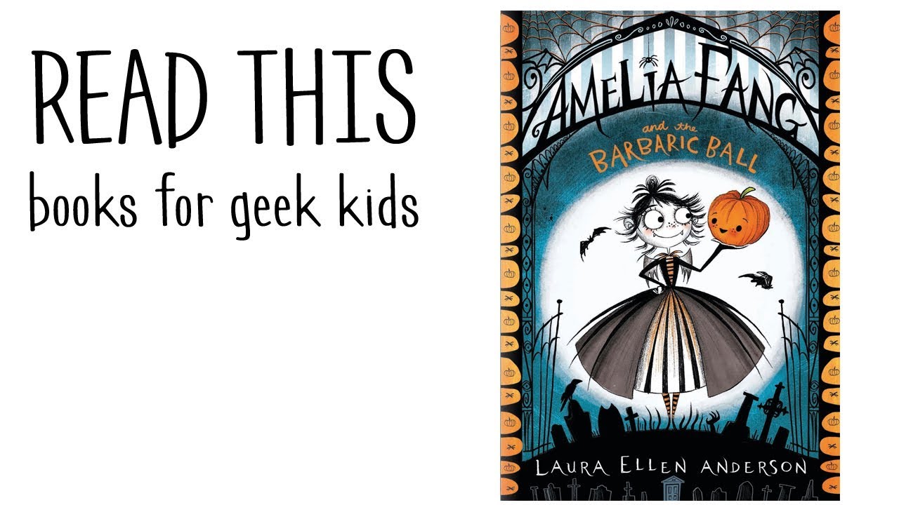 Watch video Amelia Fang and the Barbaric Ball: Geek Books for Kids Now Amelia Fang and the Barbaric Ball: Geek Books for Kids