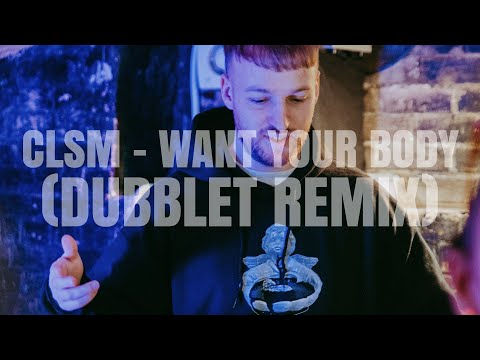 CLSM x C - Want Your Body (DubbleT Remix)