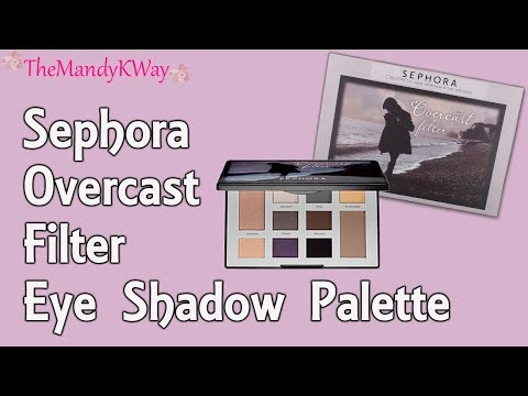 Sephora Overcast Filter Eye Shadow Palette Close Up Review!