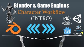Blender to Game Engines, Character Workflow Series (INTRO)