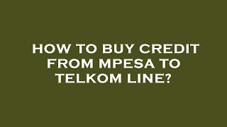 How to buy credit from mpesa to telkom line?