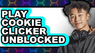 How to Play Cookie Clicker Unblocked (NEW 2025)