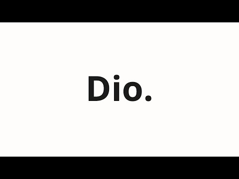 How to pronounce Dio.