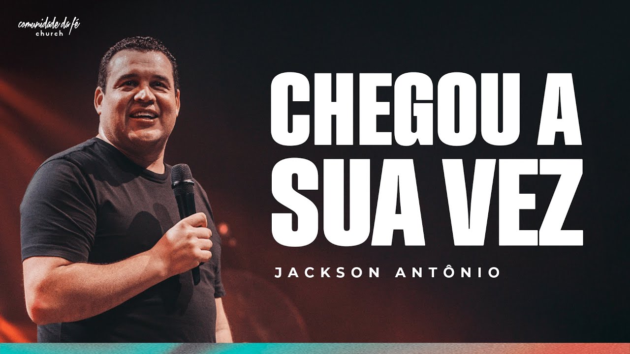 CHEGOU A SUA VEZ | JACKSON ANTÔNIO