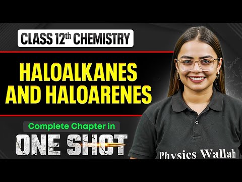 Haloalkanes and Haloarenes Class 12 One Shot | NCERT Full Revision | Chemistry Chapter 6