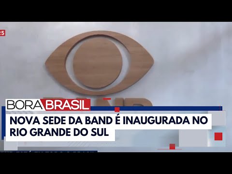 Inauguração de nova sede da Band no Rio Grande do Sul I Bora Brasil
