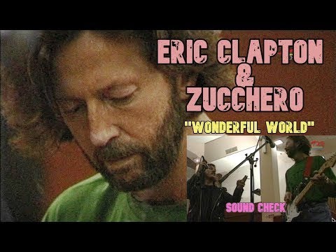 ERIC CLAPTON & ZUCCHERO - SOUND CHECK  ''WONDERFUL WOLRLD'' ROMЕ