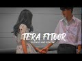 Tera Fitoor Slowed And Reverb Genius Utkarsh Sharma Ishita Chauhan Arijit Singh