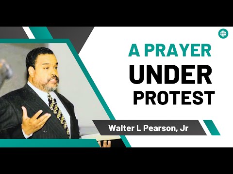 A Prayer Under Protest | Elder Walter L  Pearson, Jr