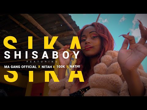 SHISABOY FT MA GANG OFFICIAL  X  NITAH X 100H X NATHI [SIKA  OFFICIAL 4K VIDEO ]