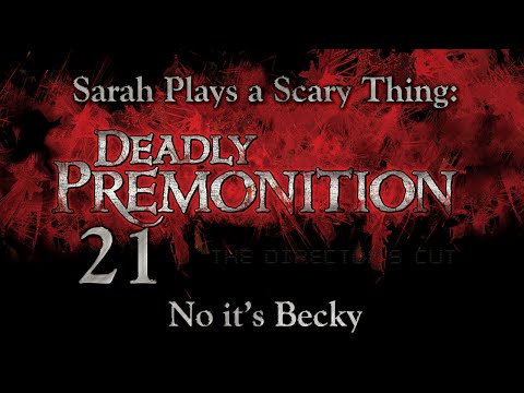 Deadly Premonition Pt. 21: No it's Becky