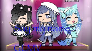 Download lagu Say my name | GLMV mp3