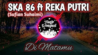 Download lagu SKA 86 ft Reka Putri - Di Matamu [Reggae SKA] || Uye tone mp3