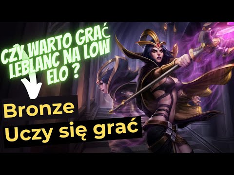 LeBlanc Montage - Czy warto grać na low Elo ?