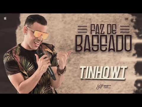 TINHO WT - FAZ DE BASEADO - MÚSICA NOVA