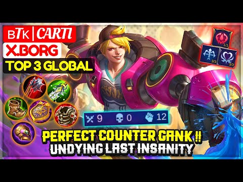 Perfect Counter GANK !! Undying Last Insanity [ Top 3 Global  X.Borg ] ʙTᴋ | CARTI - Mobile Legends