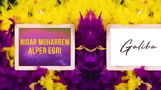 Nigar Muharrem Alper Eğri - AMA GALİBA (REMİX) 2018