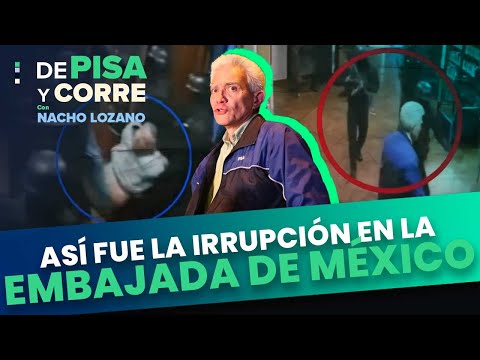 Así irrumpió la Policía de Ecuador a la Embajada de México | DPC con Nacho Lozano