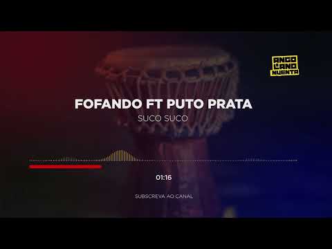 Fofando ft Puto Prato - Suco Suco