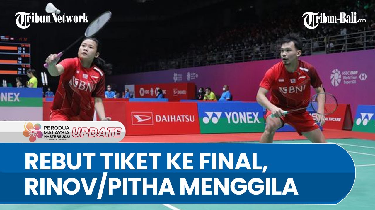 Hasil Malaysia Masters 2022 | Rinov/Pitha Menggila, Indonesia Menuju Dominan di Final