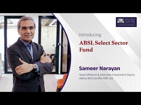 Introducing the new ABSL Select Sector Fund (AIF) by Sameer Narayan