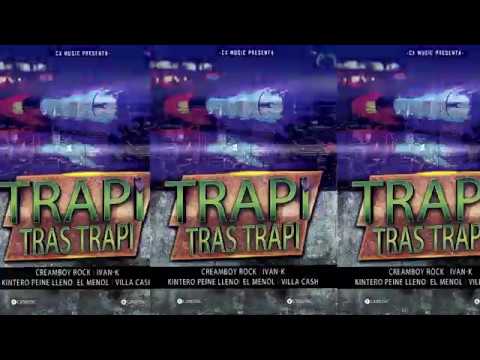 TRAPI TRAS TRAPI [CREAMBOY ROCK x EL MENOL x IVAN K x KINTERO PEINE LLENO x VILLA CASH]