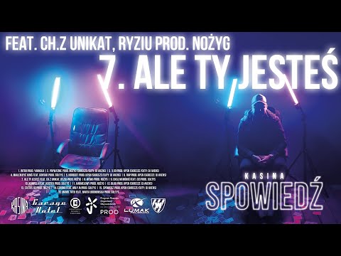 KASINA - Ale Ty jesteś feat. Ch.Z Unikat & Ryziu (prod. Nożyg)