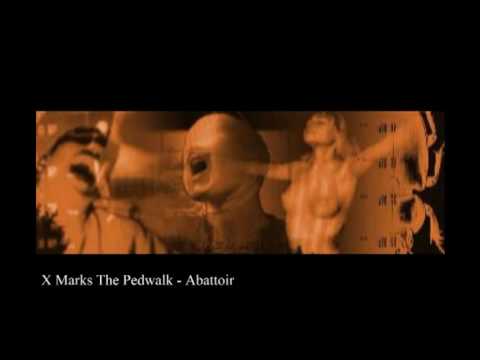 X Marks The Pedwalk - Abattoir