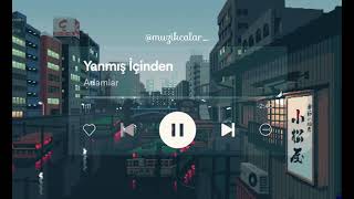 Adamlar - Yanmış İçinden (lyrics / Instagram : @muzikcalar_)