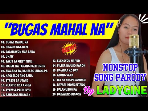 "BUGAS MAHAL NA" Nonstop Song Parody by LadyGine - Bisaya Version 2023