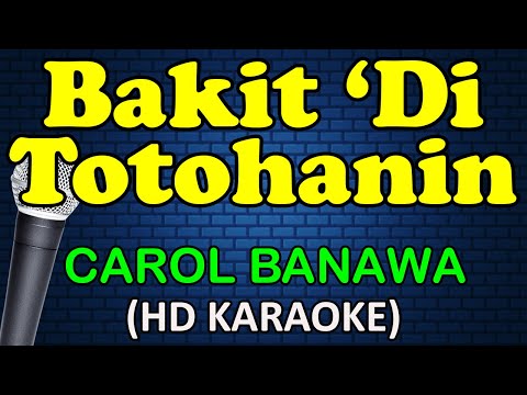 BAKIT DI TOTOHANIN - Carol Banawa (HD Karaoke)