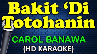 BAKIT DI TOTOHANIN - Carol Banawa (HD Karaoke)